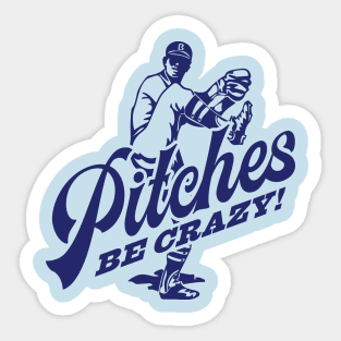 Pitches Be Crazy Sticker